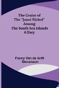 The Cruise of the Janet Nichol Among the South Sea Islands; A Diary