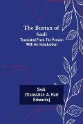 The Bustan of Sadi; Translated from the Persian with an introduction