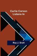 Curlie Carson Listens In