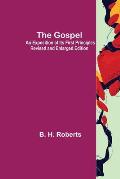 The Gospel: An Exposition of its First Principles Revised and Enlarged Edition