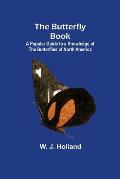The Butterfly Book; A Popular Guide to a Knowledge of the Butterflies of North America