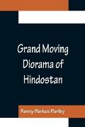 Grand Moving Diorama of Hindostan; Displaying the Scenery of the Hoogly, the Bhagirathi, and the Ganges, from Fort William, Bengal, to Gangoutri, in t