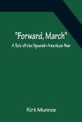 Forward, March A Tale of the Spanish-American War