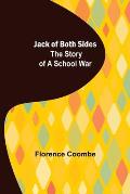 Jack of Both Sides: The Story of a School War