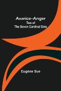 Avarice--Anger: Two of the Seven Cardinal Sins