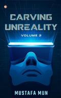 Carving Unreality Volume 2