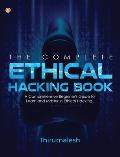 The Complete Ethical Hacking Book: A Comprehensive Beginner's Guide to Learn and Master in Ethical Hacking