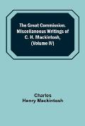 The Great Commission. Miscellaneous Writings of C. H. Mackintosh, (Volume IV)