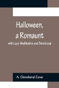 Halloween, a Romaunt; with Lays Meditative and Devotional