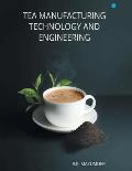Tea Manufacturing Technology and Engineering