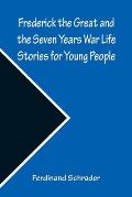 Frederick the Great and the Seven Years War Life Stories for Young People