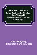 The great Galeoto; Folly or saintliness; Two plays done from the verse of Jos? Echegaray into English prose by Hannah Lynch
