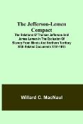 The Jefferson-Lemen Compact; The Relations of Thomas Jefferson and James Lemen in the Exclusion of Slavery from Illinois and Northern Territory with R