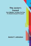 The Jester's Sword; How Aldebaran, the King's Son Wore the Sheathed Sword of Conquest