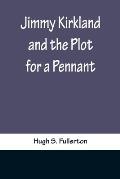 Jimmy Kirkland and the Plot for a Pennant