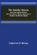 The Grimk? Sisters; Sarah and Angelina Grimk?: the First American Women Advocates of Abolition and Woman's Rights