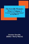 The Greville Memoirs (Part 1) Volume 1; A Journal of the Reigns of King George IV and King William IV