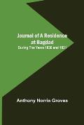 Journal of a Residence at Bagdad; During the Years 1830 and 1831
