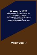Gunnery in 1858: Being a Treatise on Rifles, Cannon, and Sporting Arms; Explaining the Principles of the Science of Gunnery, and Descri