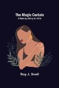 The Magic Curtain; A Mystery Story for Girls