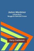 Julian Mortimer: A Brave Boy's Struggle for Home and Fortune