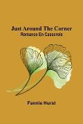 Just Around the Corner: Romance en casserole