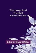 The Lamp and the Bell: A Drama In Five Acts