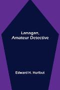 Lanagan, Amateur Detective