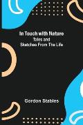 In Touch with Nature; Tales and Sketches from the Life