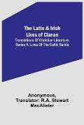 The Latin & Irish Lives of Ciaran;Translations Of Christian Literature. Series V. Lives Of The Celtic Saints