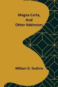Magna Carta, and Other Addresses