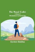 The naval cadet: A story of adventures on land and sea