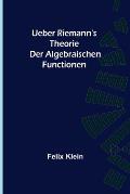 Ueber Riemann's Theorie der Algebraischen Functionen