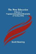 The New Education; A Review of Progressive Educational Movements of the Day (1915)