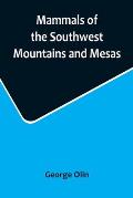 Mammals of the Southwest Mountains and Mesas
