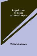 Legal Lore: Curiosities of Law and Lawyers