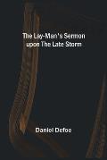 The Lay-Man's Sermon upon the Late Storm