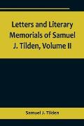 Letters and Literary Memorials of Samuel J. Tilden, Volume II