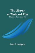 The Library of Work and Play: Mechanics, Indoors and Out