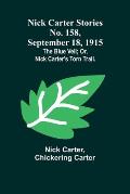 Nick Carter Stories No. 158, September 18, 1915: The blue veil; or, Nick Carter's torn trail.
