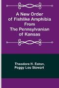 A New Order of Fishlike Amphibia From the Pennsylvanian of Kansas