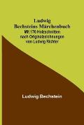 Ludwig Bechsteins M?rchenbuch; Mit 176 Holzschnitten nach Originalzeichnungen von Ludwig Richter