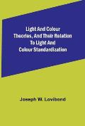 Light and Colour Theories, and their relation to light and colour standardization