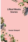 Lifted Masks; stories