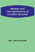 Memoir and Correspondence of Caroline Herschel