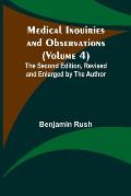 Medical Inquiries and Observations (Volume 4); The Second Edition, Revised and Enlarged by the Author