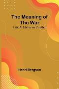 The Meaning of the War: Life & Matter in Conflict