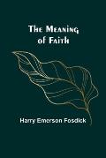 The Meaning of Faith