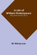 A Life of William Shakespeare: with portraits and facsimiles