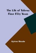 The Life of Tolstoy: First Fifty Years